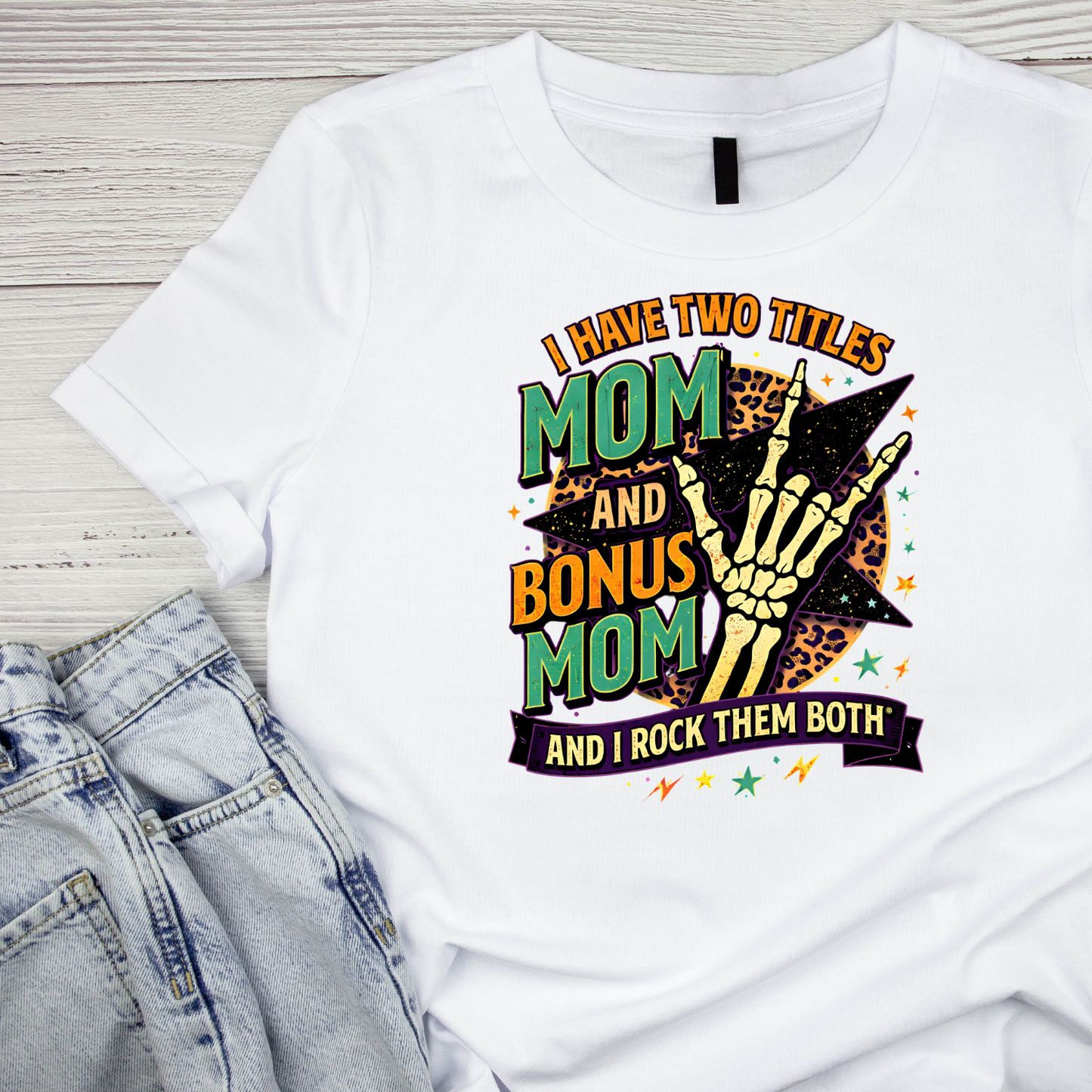 I Have Two Titles Mom And Bonus Mom And I Rock Them Both T-shirt | Mama Graphic Tee | Mommy Printed Shirt | Mother’s Day | Birthday