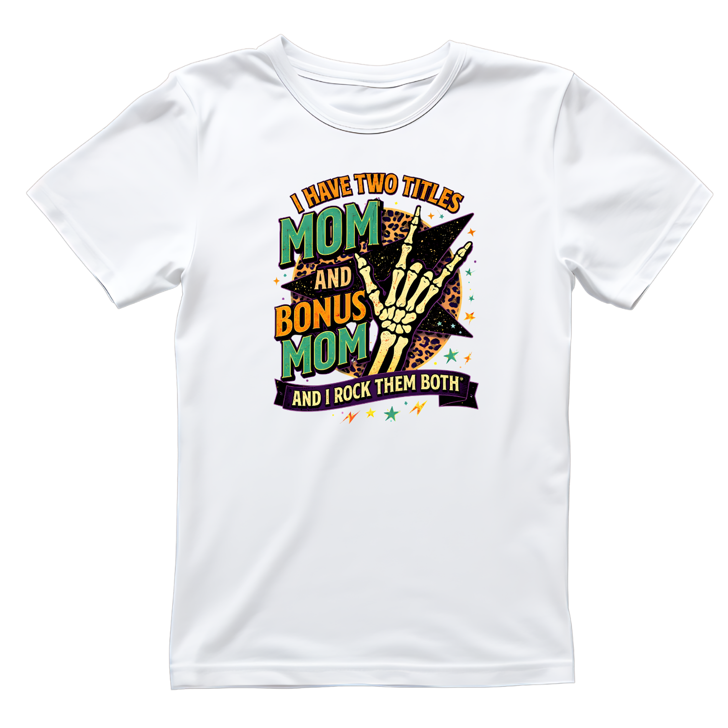 I Have Two Titles Mom And Bonus Mom And I Rock Them Both T-shirt | Mama Graphic Tee | Mommy Printed Shirt | Mother’s Day | Birthday