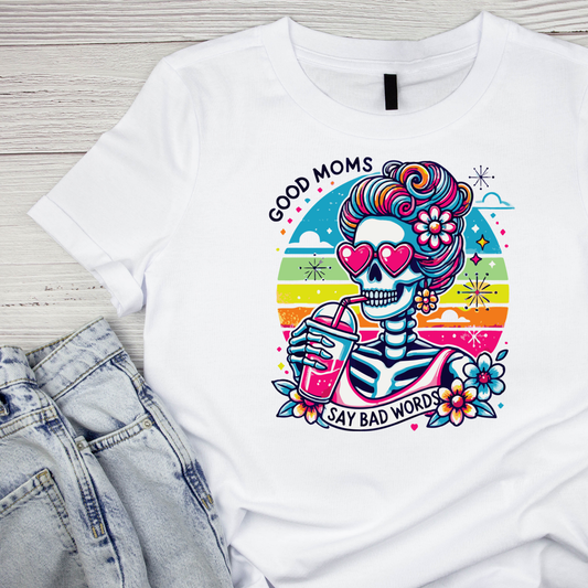Good Moms Say Bad Words Skeleton Iced Drink T-shirt | Mama Graphic Tee | Mommy Printed Shirt | Mother’s Day | Birthday