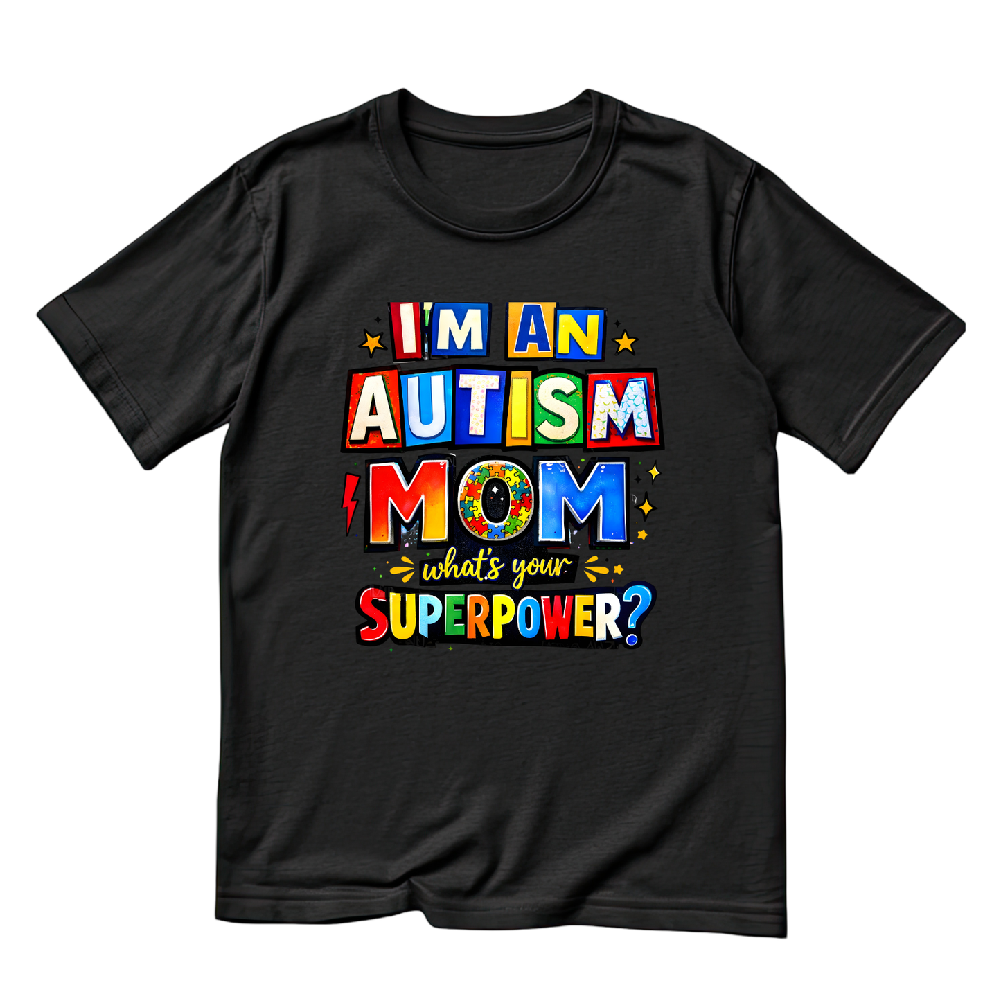 I’m An Autism Mom What’s Your Superpower? T-Shirt | Graphic Tee | Mommy Printed Shirt | Mother’s Day | Birthday