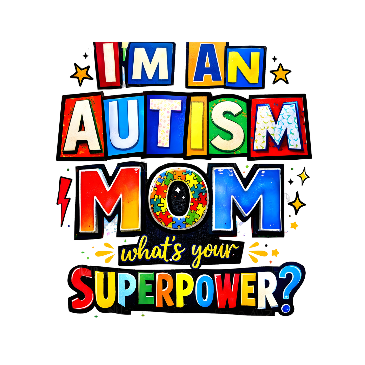 I’m An Autism Mom What’s Your Superpower? T-Shirt | Graphic Tee | Mommy Printed Shirt | Mother’s Day | Birthday