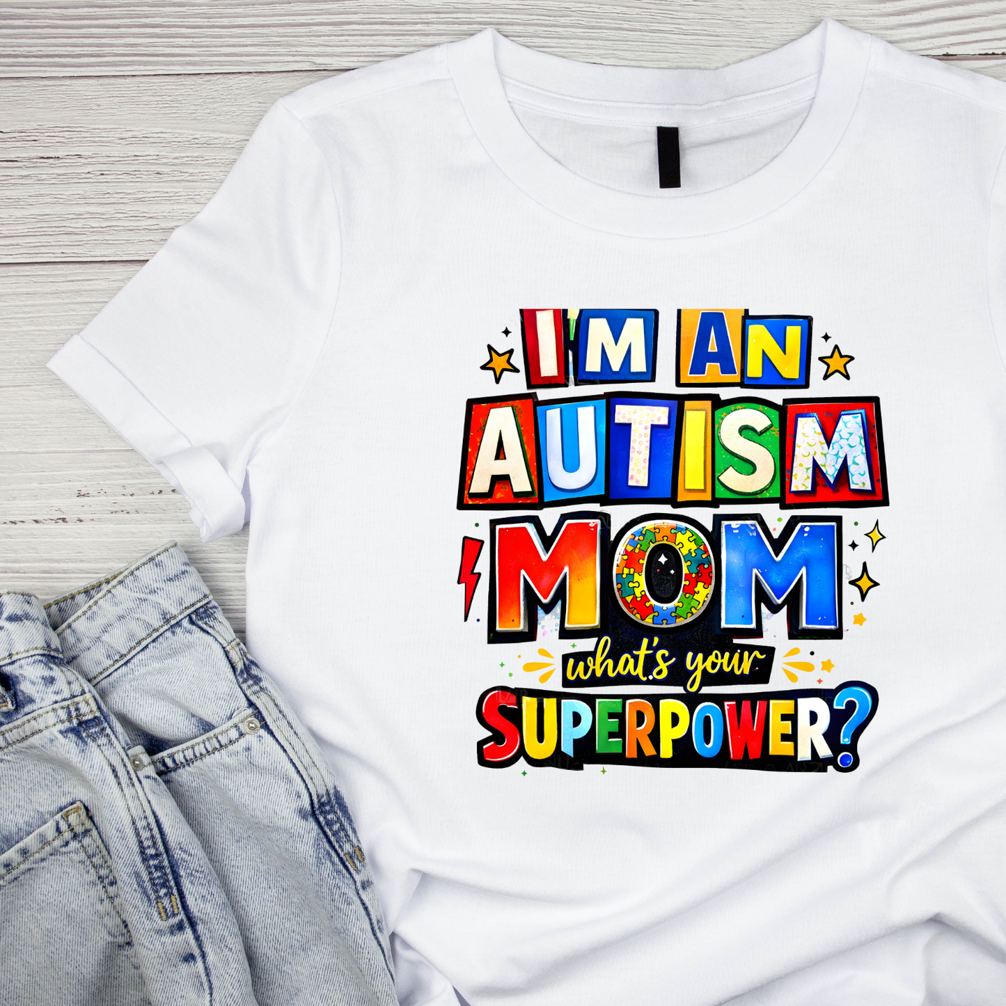 I’m An Autism Mom What’s Your Superpower? T-Shirt | Graphic Tee | Mommy Printed Shirt | Mother’s Day | Birthday