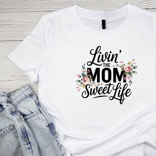 Livin’ The Mom Sweet Life Floral T-Shirt | Mama Graphic Tee | Mommy Printed Shirt | Mother’s Day | Birthday |