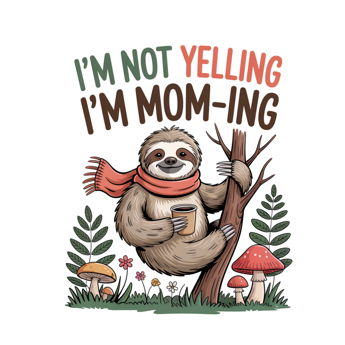 I’m Not Yelling I’m Mom-ing Sloth T-shirt | Mama Graphic Tee | Mommy Printed Shirt | Mother’s Day | Sarcasm