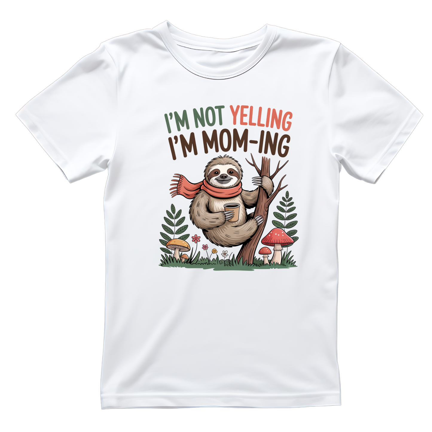 I’m Not Yelling I’m Mom-ing Sloth T-shirt | Mama Graphic Tee | Mommy Printed Shirt | Mother’s Day | Sarcasm
