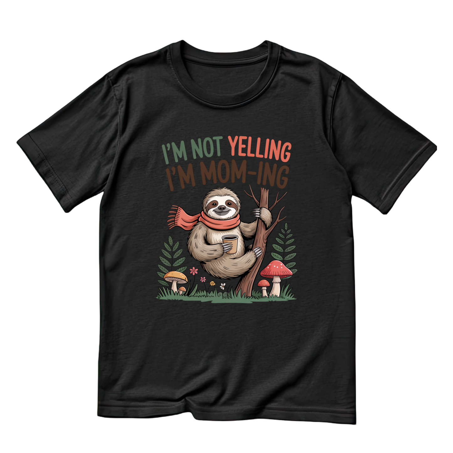 I’m Not Yelling I’m Mom-ing Sloth T-shirt | Mama Graphic Tee | Mommy Printed Shirt | Mother’s Day | Sarcasm