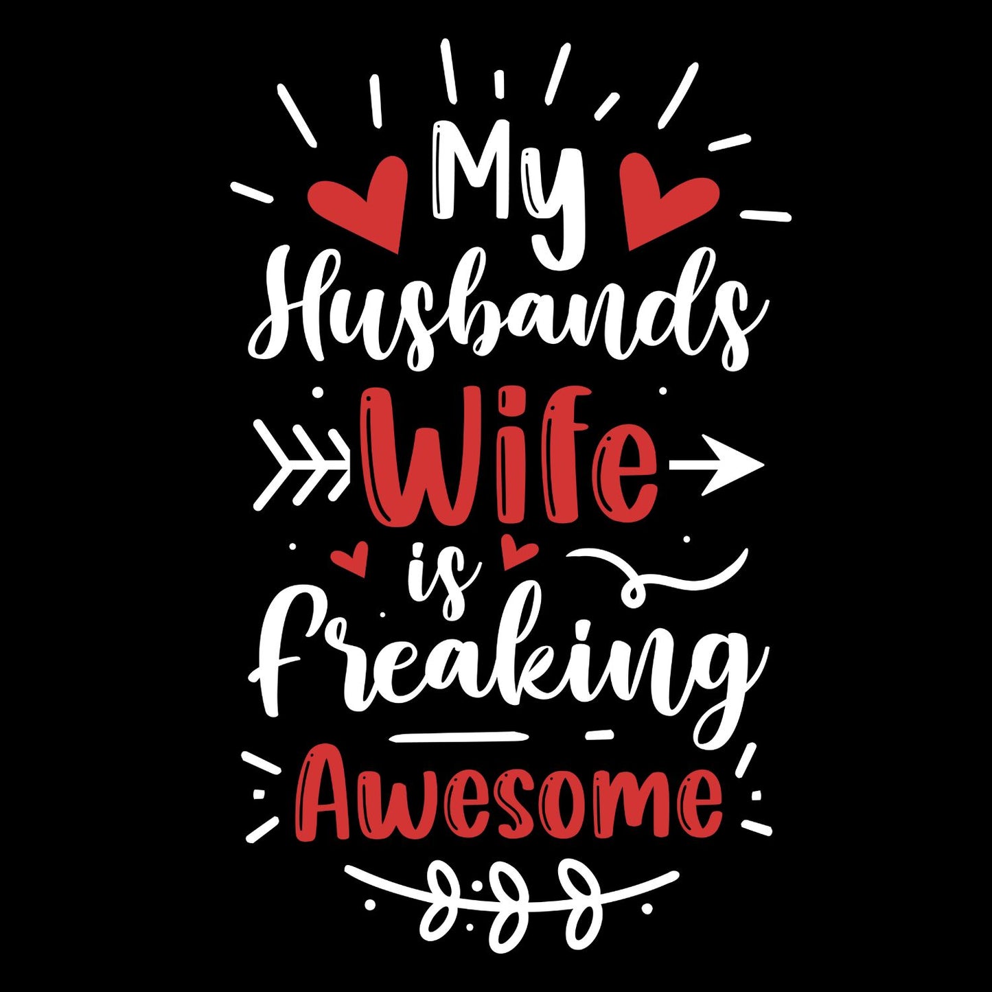 My Husbands Wife is Freaking Awesome Valentine’s Day T-shirt