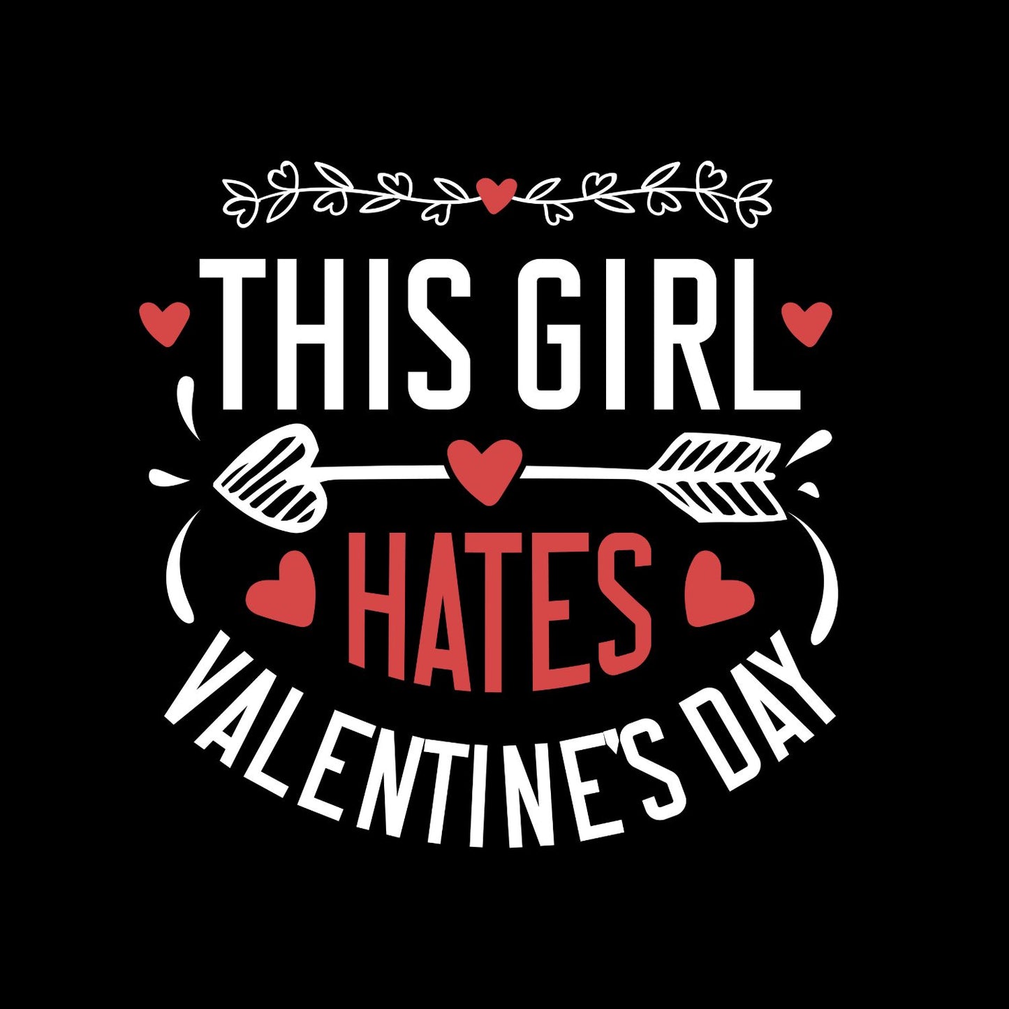This Girl Hates Valentine’s Day T-shirt