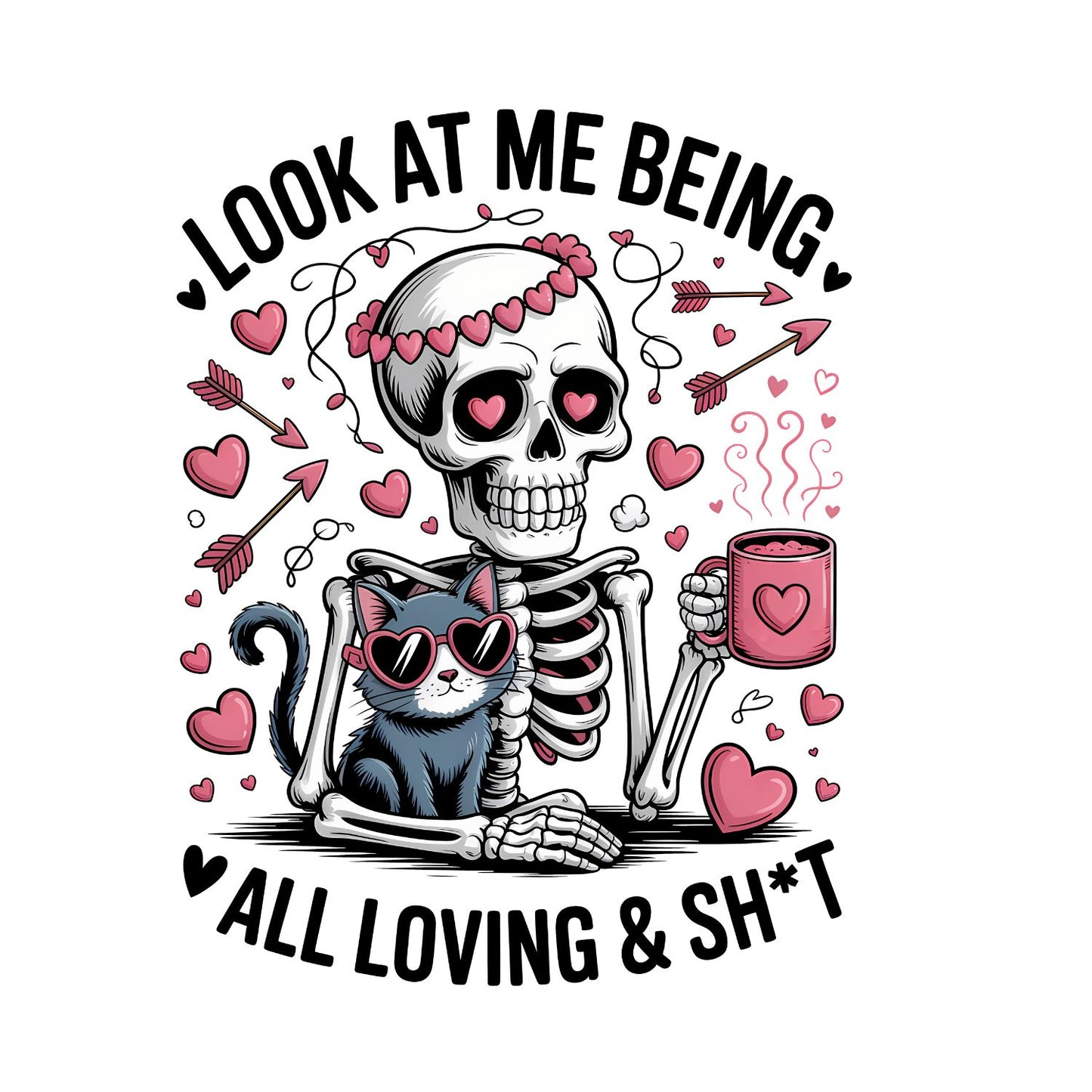 Look At Me Being All Loving & Sh*t T-shirt