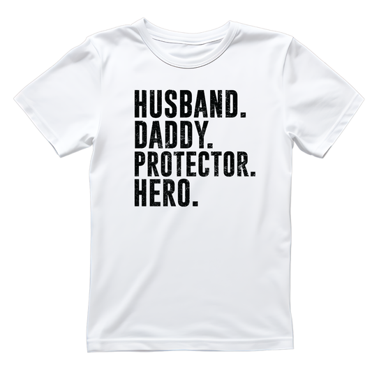 Husband. Daddy. Protector. Hero. T-shirt | Dad Graphic Tee | Printed Shirt | Father’s Day | Birthday