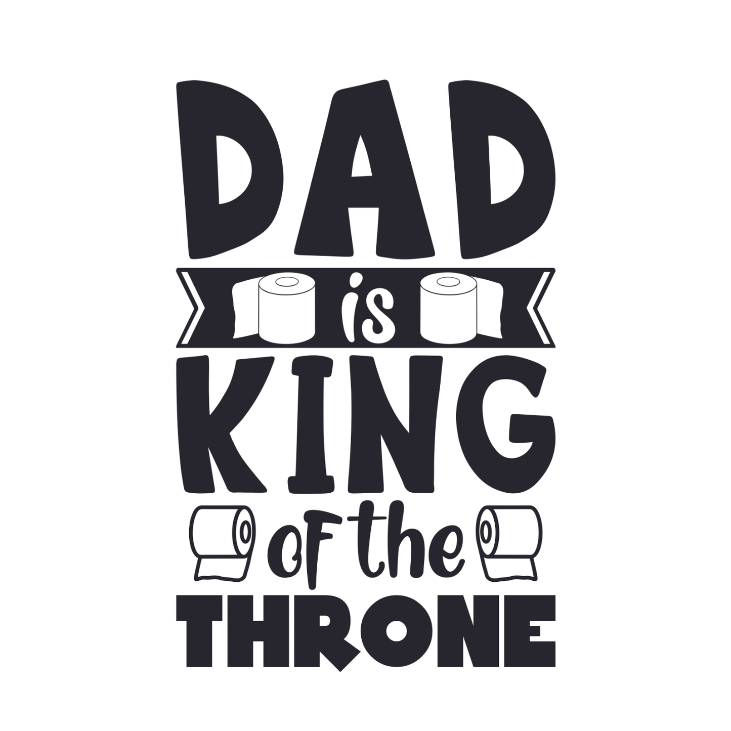 Dad is King of The Throne T-shirt | Funny Graphic Tee | Printed Shirt | Father’s Day | Birthday