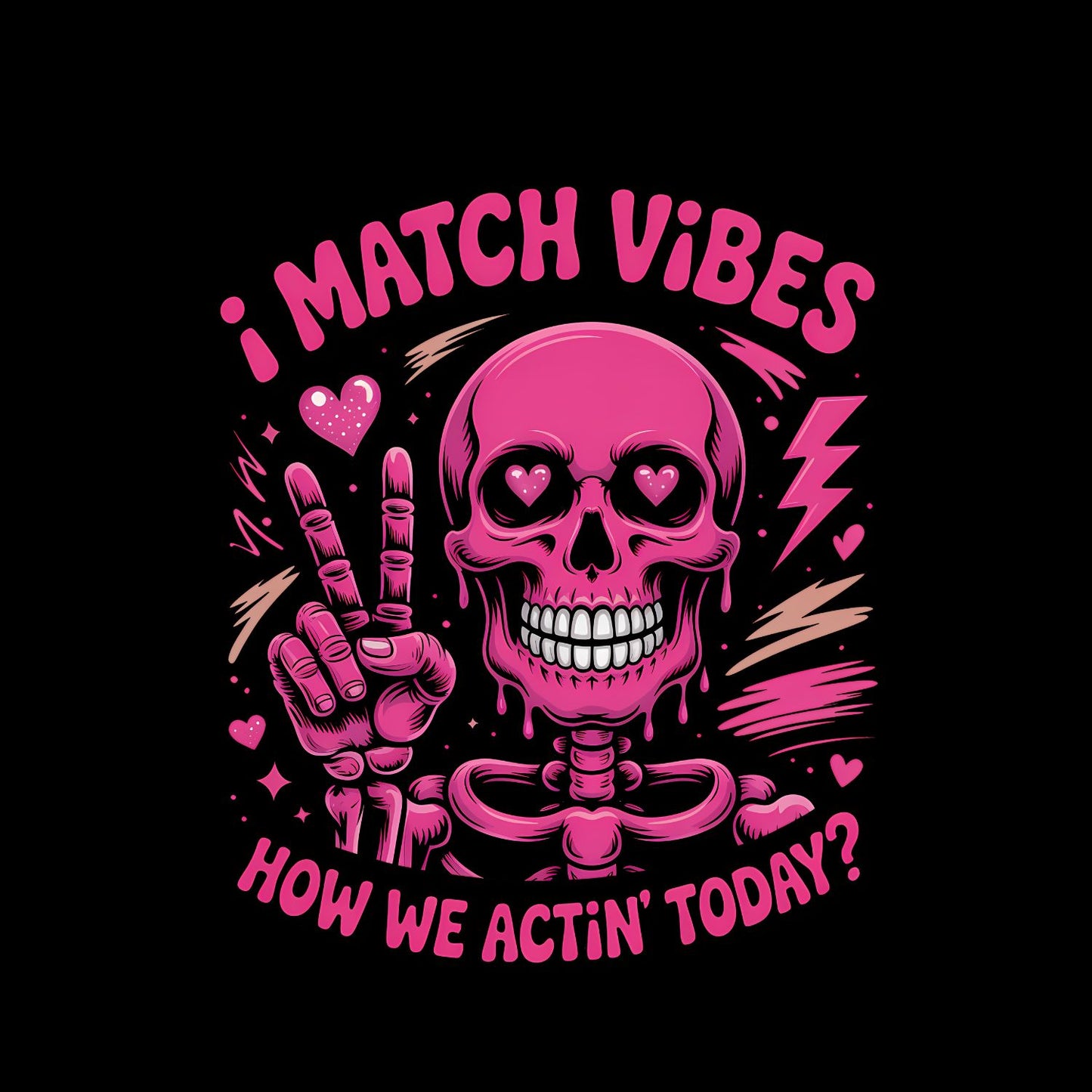 I Match Vibes How We Actin’ Today? T-shirt