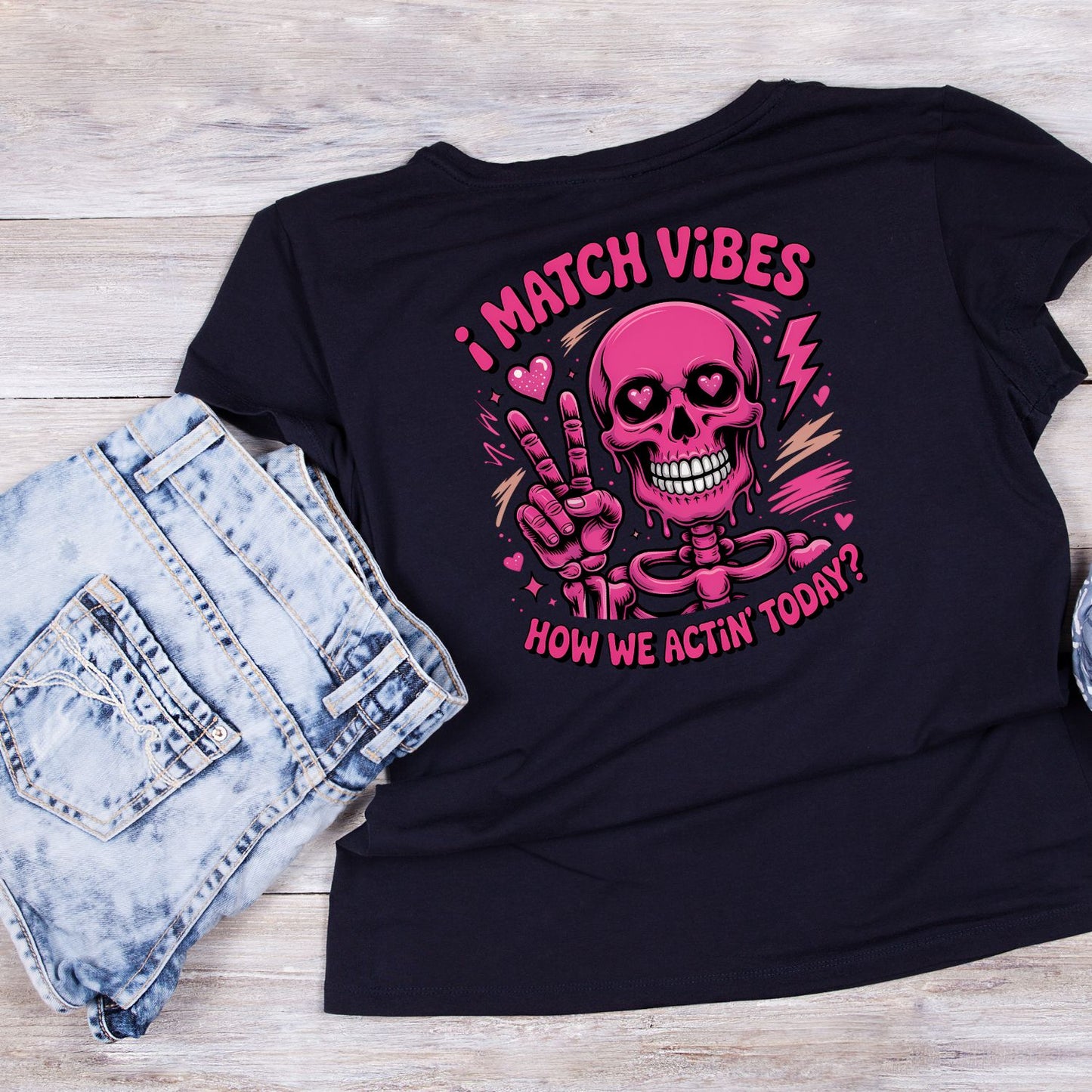 I Match Vibes How We Actin’ Today? T-shirt