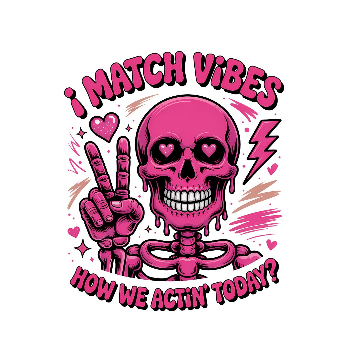 I Match Vibes How We Actin’ Today? T-shirt