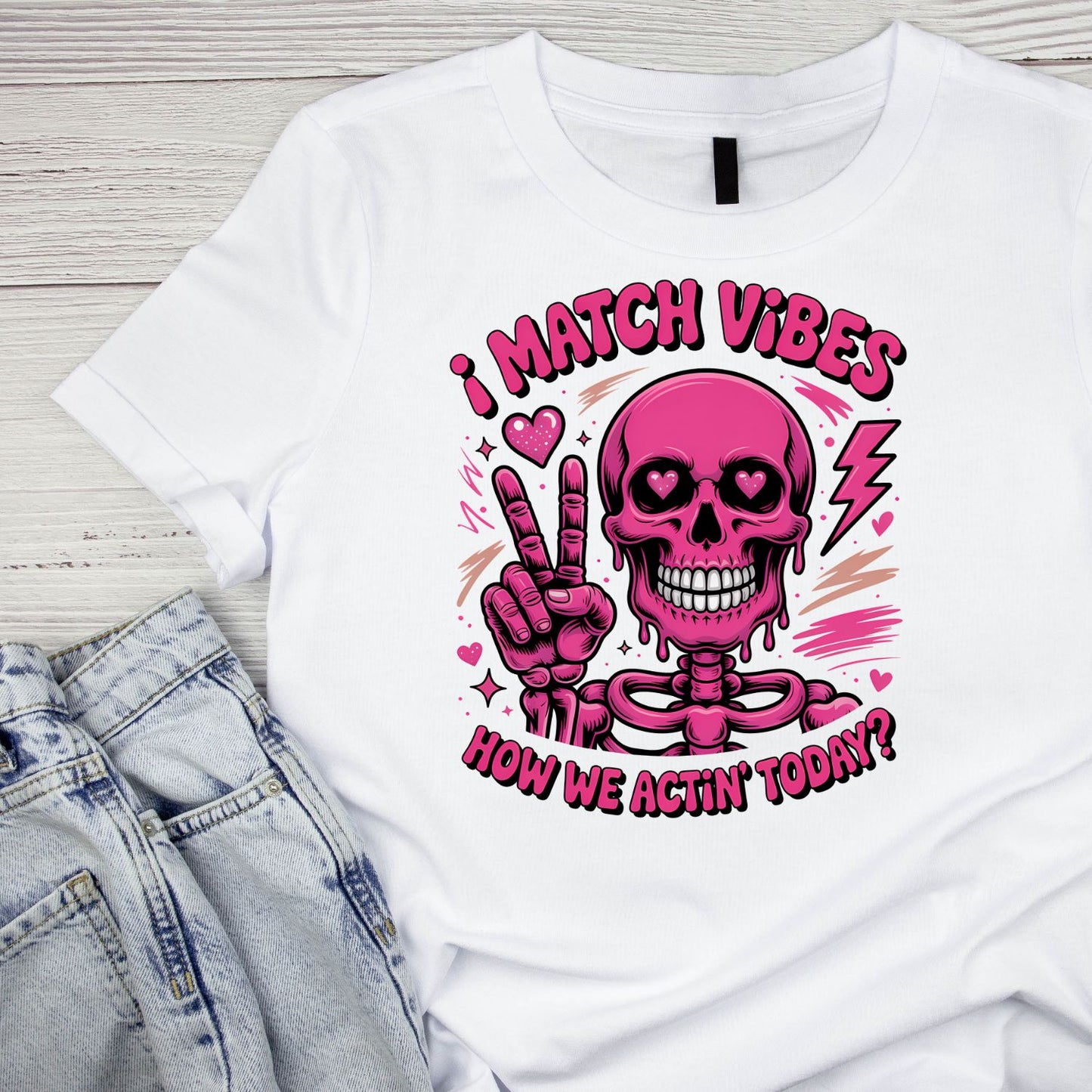 I Match Vibes How We Actin’ Today? T-shirt