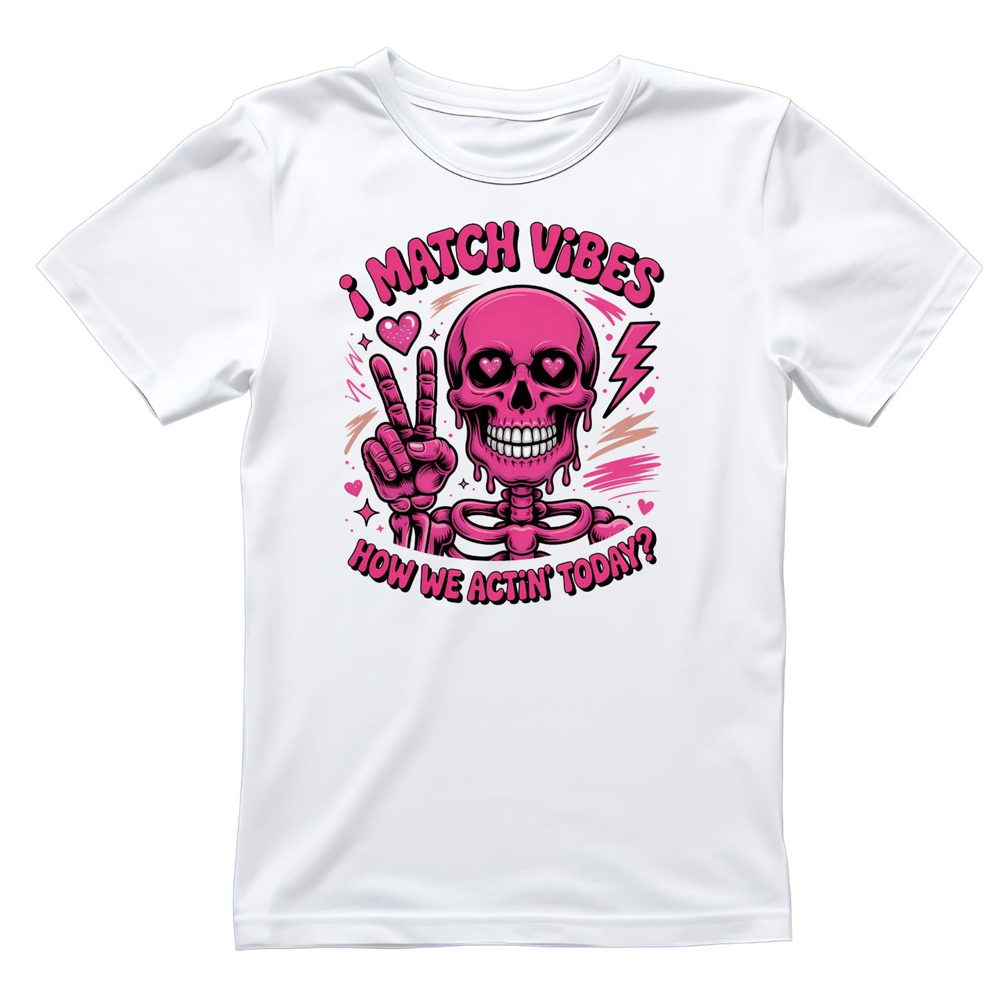 I Match Vibes How We Actin’ Today? T-shirt
