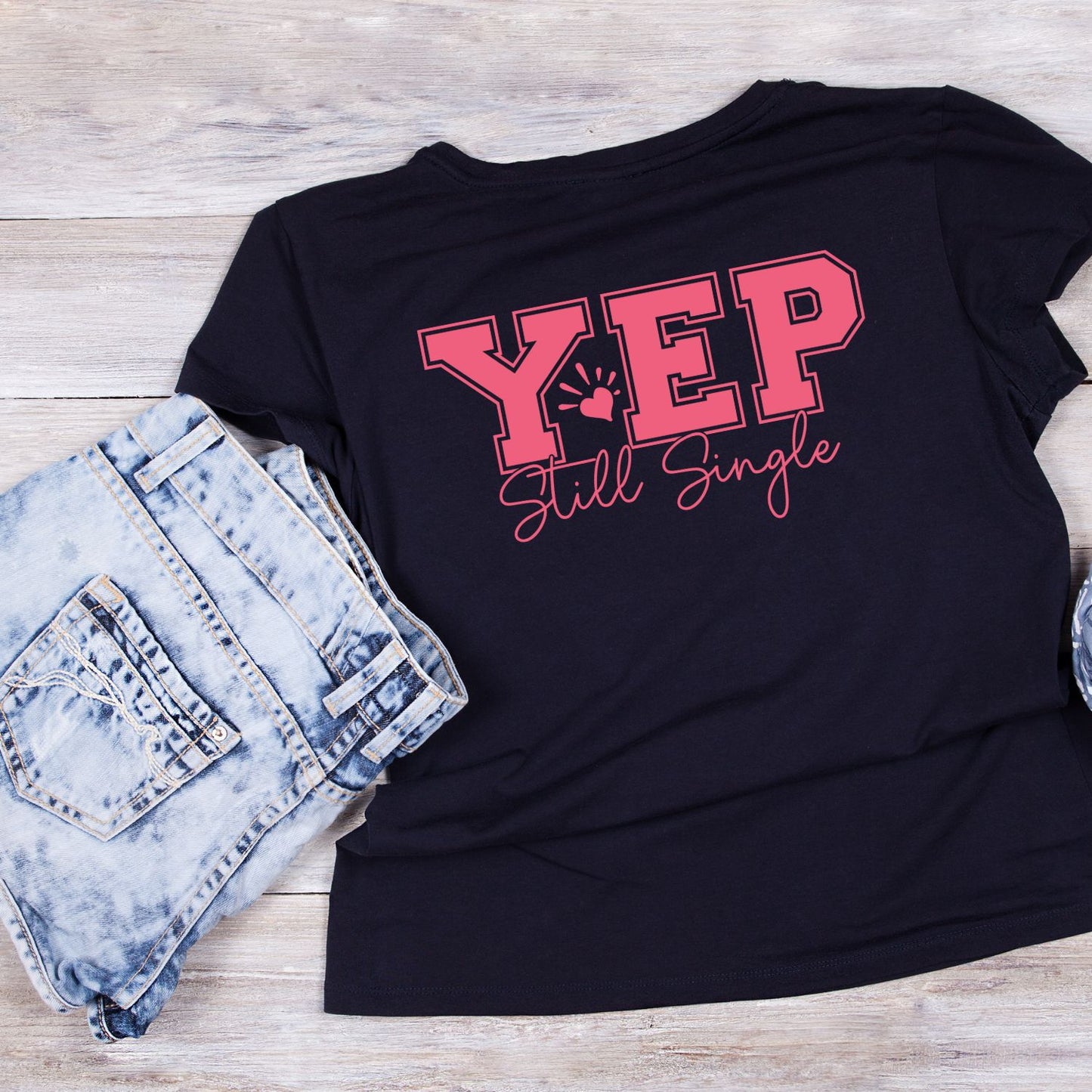 Yes Still Single Valentine’s Day T-shirt