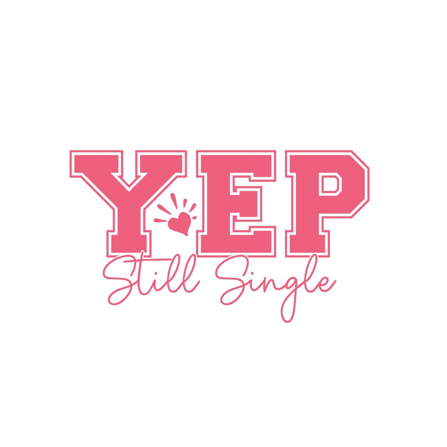 Yes Still Single Valentine’s Day T-shirt