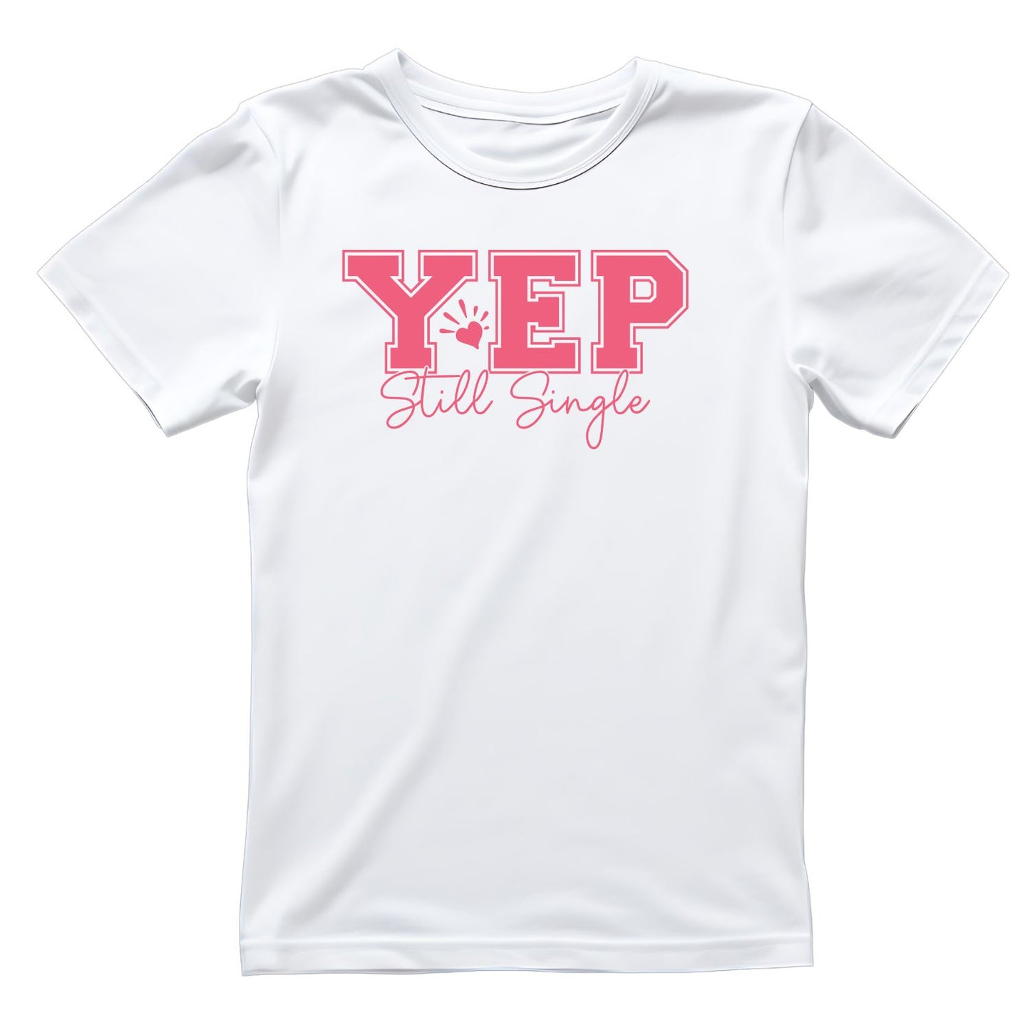 Yes Still Single Valentine’s Day T-shirt