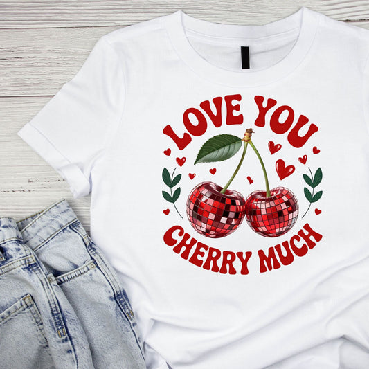 Love You Cherry Much (Valentine’s Day) T-shirt