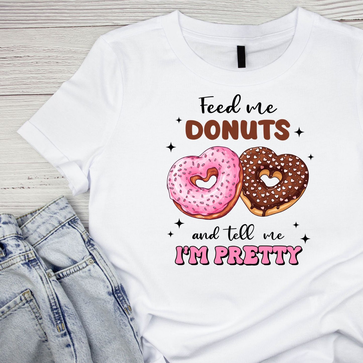 Feed Me Donuts And Tell Me I’m Pretty | Valentine’s Day T-shirt