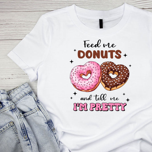 Feed Me Donuts And Tell Me I’m Pretty | Valentine’s Day T-shirt