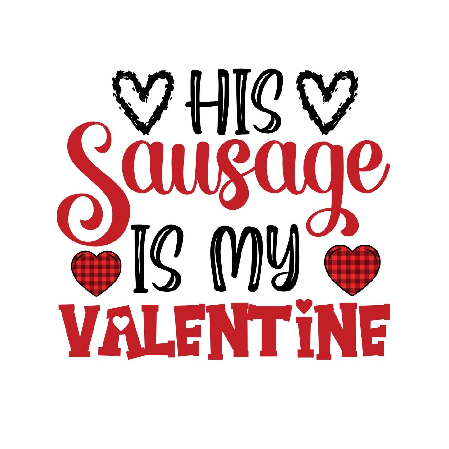 His Sausage Is My Valentine | Valentine’s Day T-shirt