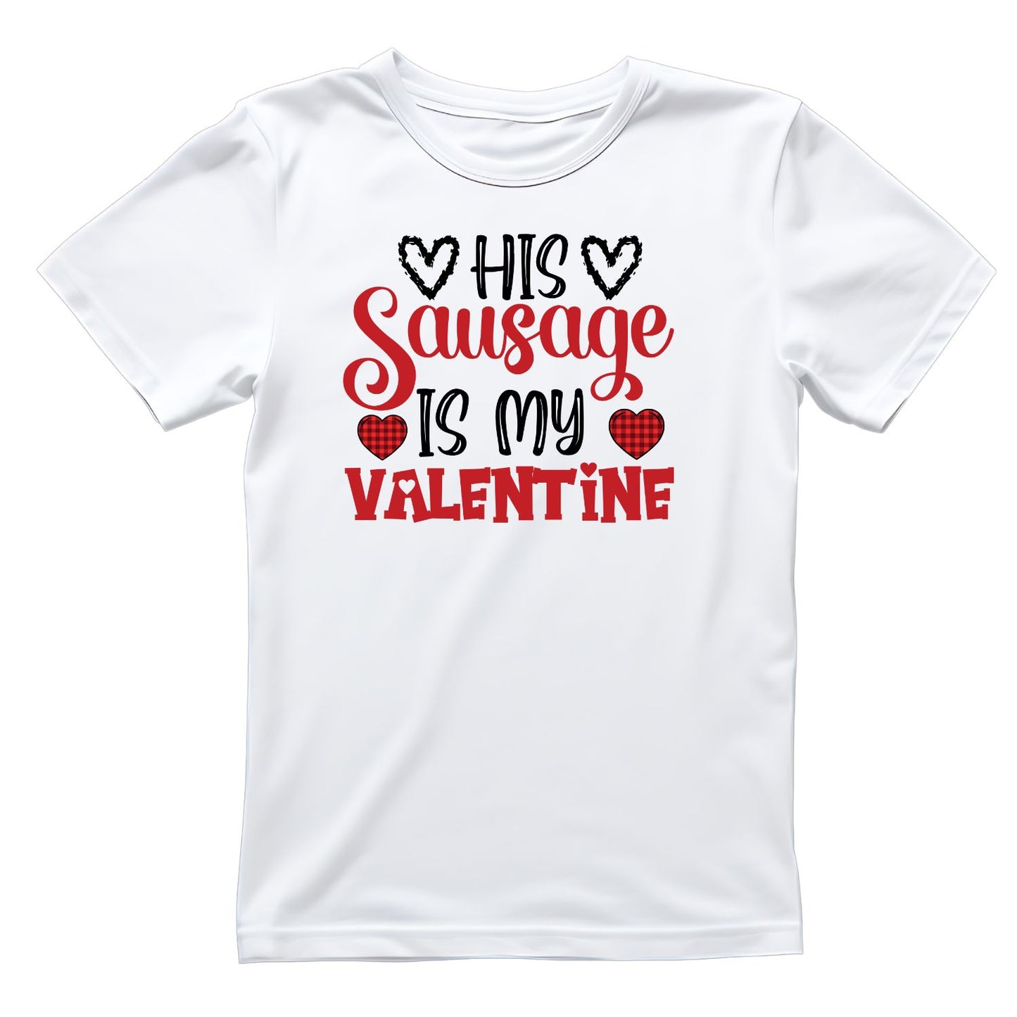 His Sausage Is My Valentine | Valentine’s Day T-shirt