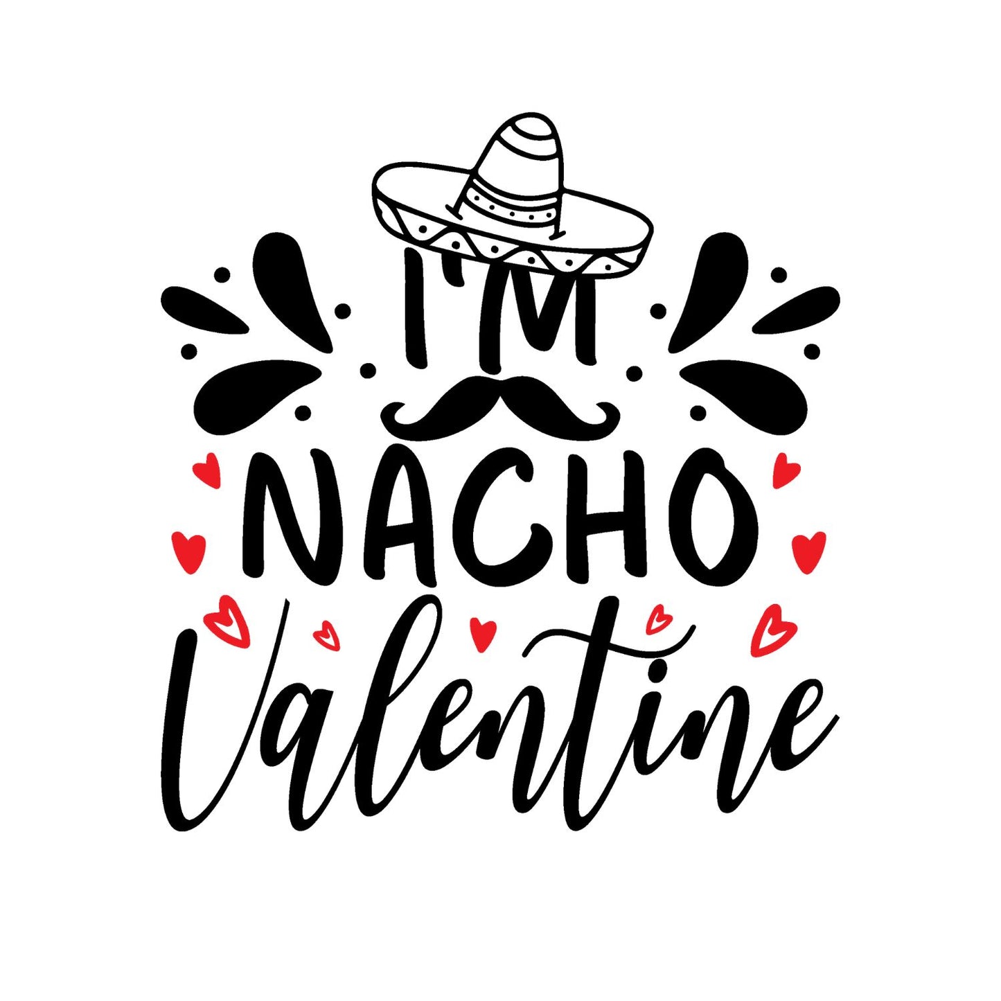 I’m Nacho Valentine | Valentine’s Day T-shirt