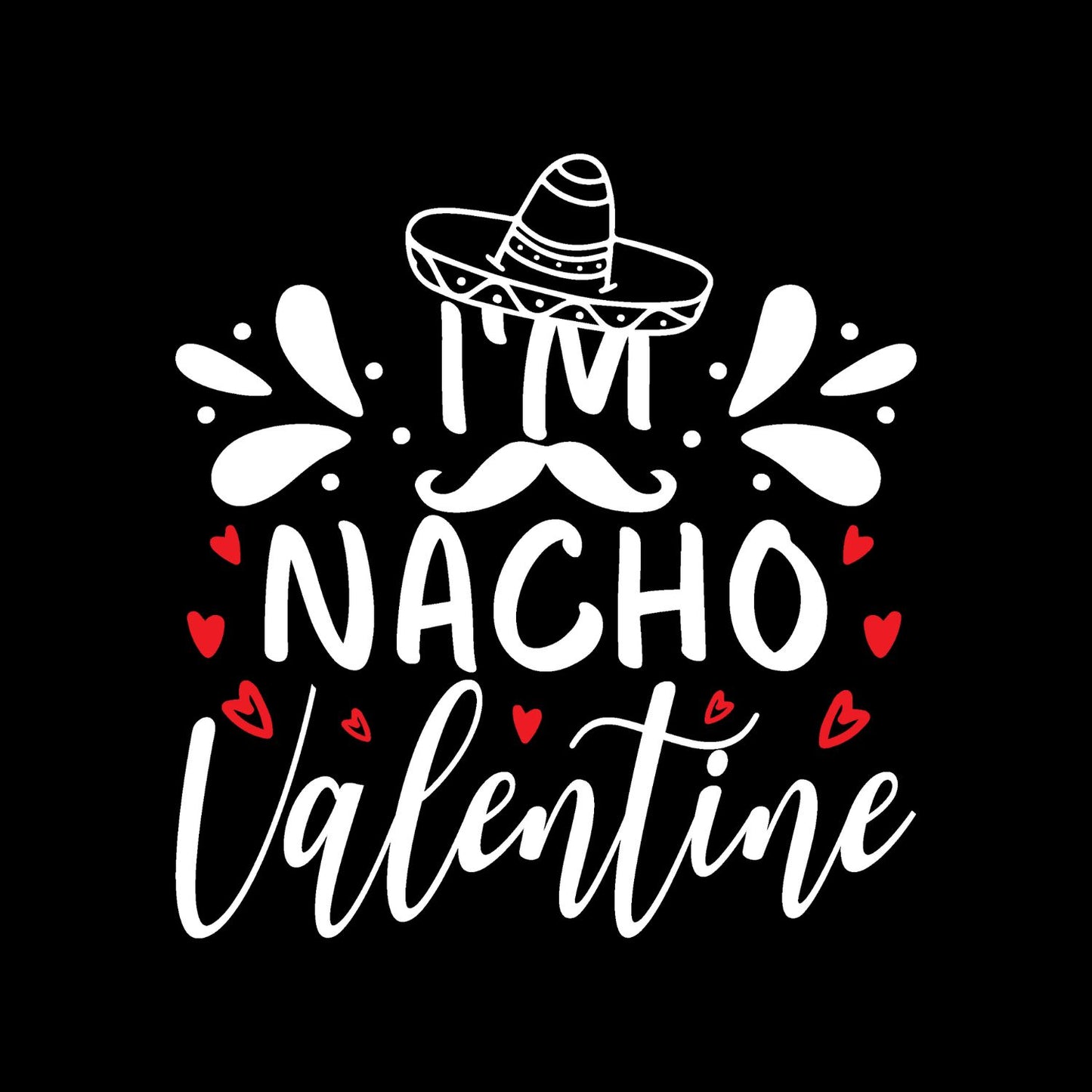 I’m Nacho Valentine | Valentine’s Day T-shirt