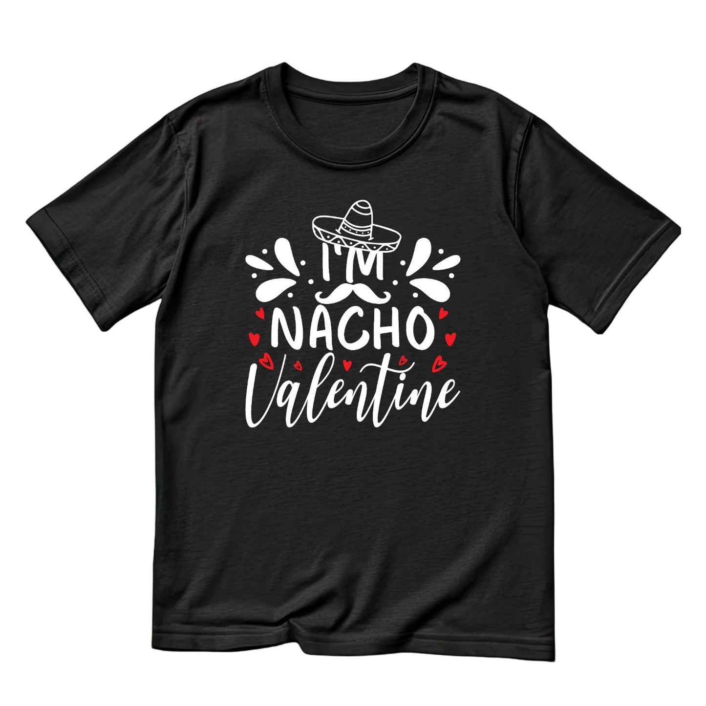 I’m Nacho Valentine | Valentine’s Day T-shirt