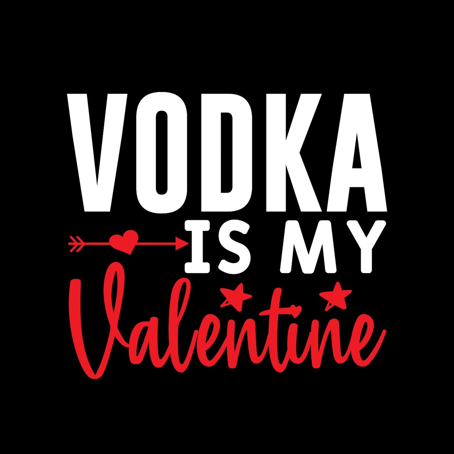 Vodka Is My Valentine | Valentine’s Day T-shirt