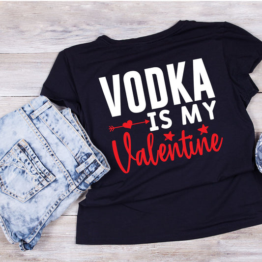 Vodka Is My Valentine | Valentine’s Day T-shirt