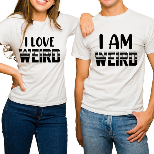 I Love Weird | I Am Weird |Couples Valentine’s Day T-shirt