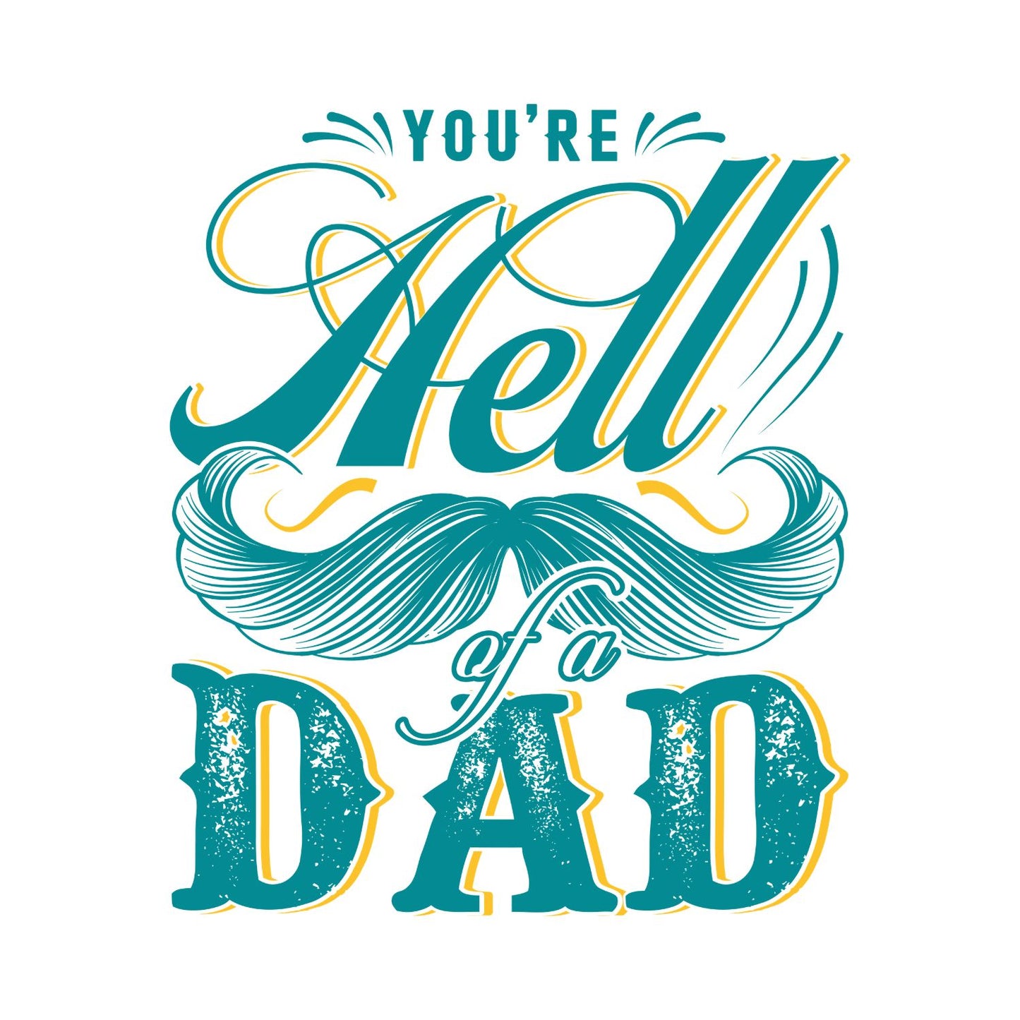 You’re Hell Of A Dad  T-Shirt | Moustache Graphic Tee | Father’s Day Shirt | Birthday
