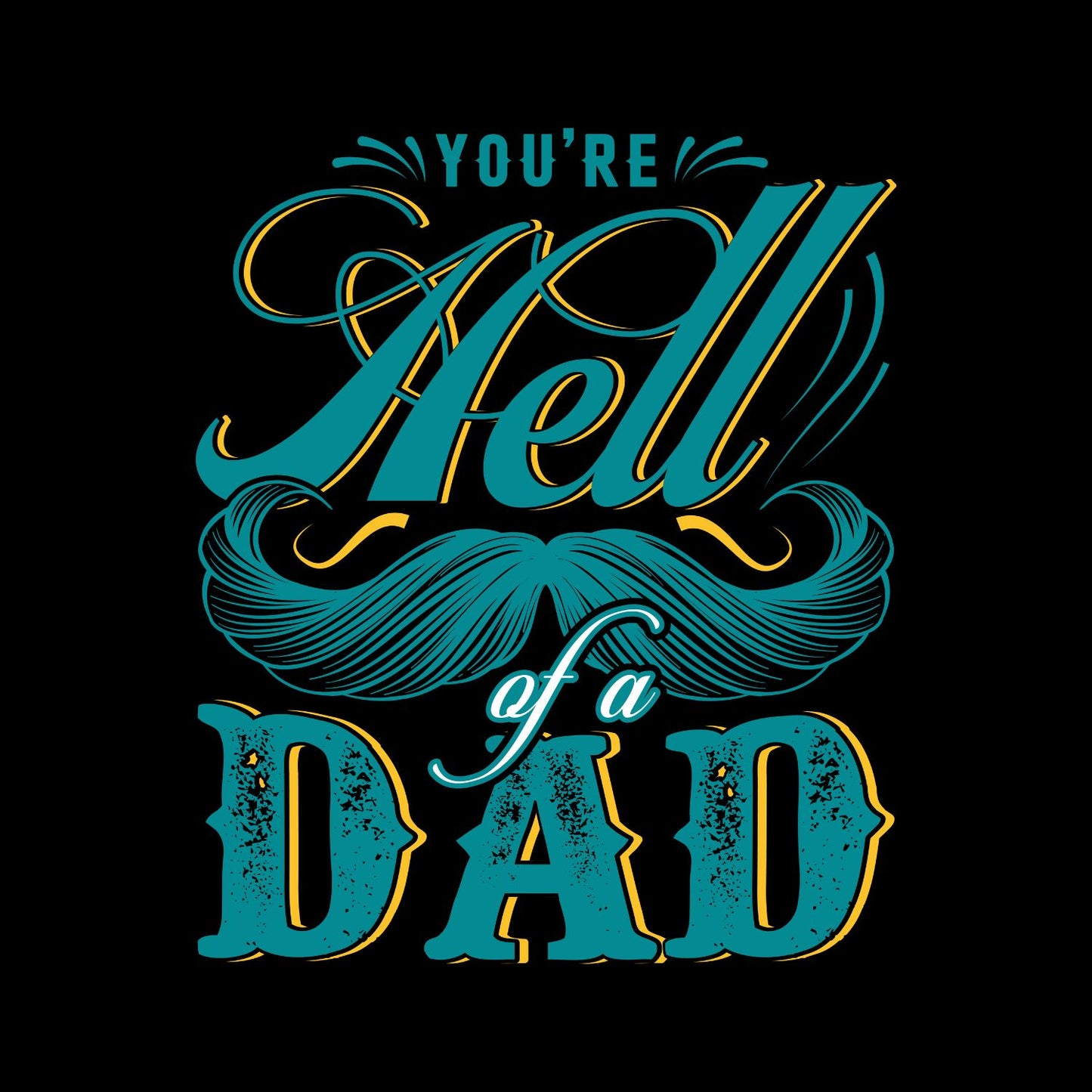 You’re Hell Of A Dad  T-Shirt | Moustache Graphic Tee | Father’s Day Shirt | Birthday