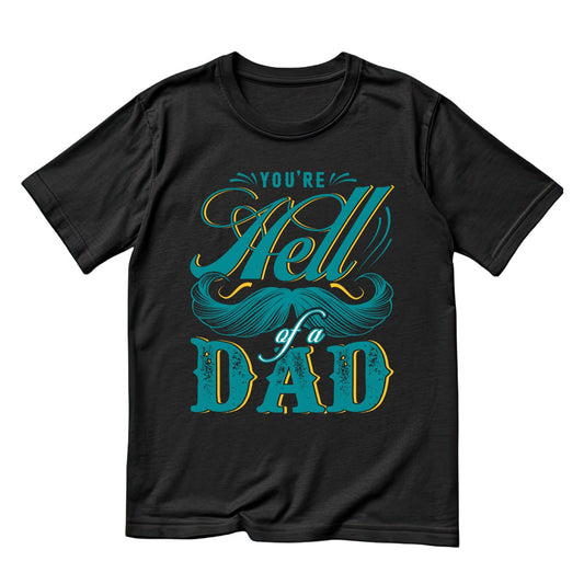 You’re Hell Of A Dad  T-Shirt | Moustache Graphic Tee | Father’s Day Shirt | Birthday