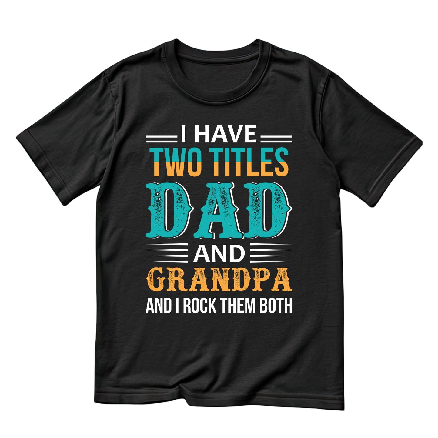 I Have Two Titles Dad And Grandpa And I Rock Them Both T-shirt | Funny Graphic Tee | Printed Shirt | Father’s Day | Birthday