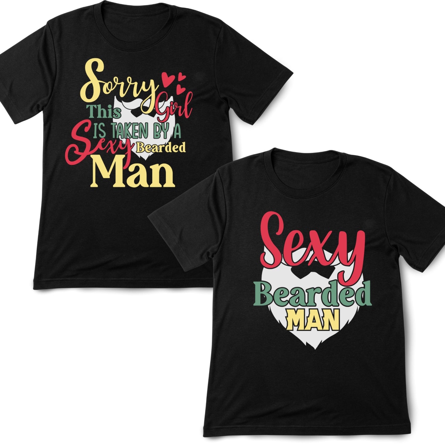 Sorry I’m Taken By A Sexy Bearded Man | The Sexy Bearded Man | Couples Valentine’s Day T-shirt