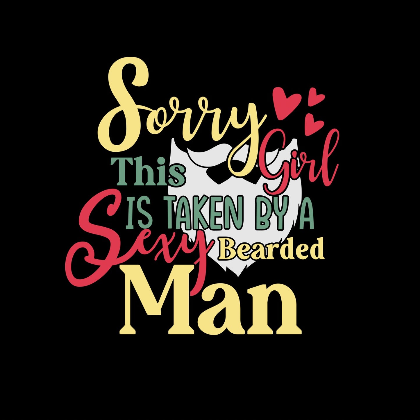 Sorry I’m Taken By A Sexy Bearded Man | The Sexy Bearded Man | Couples Valentine’s Day T-shirt