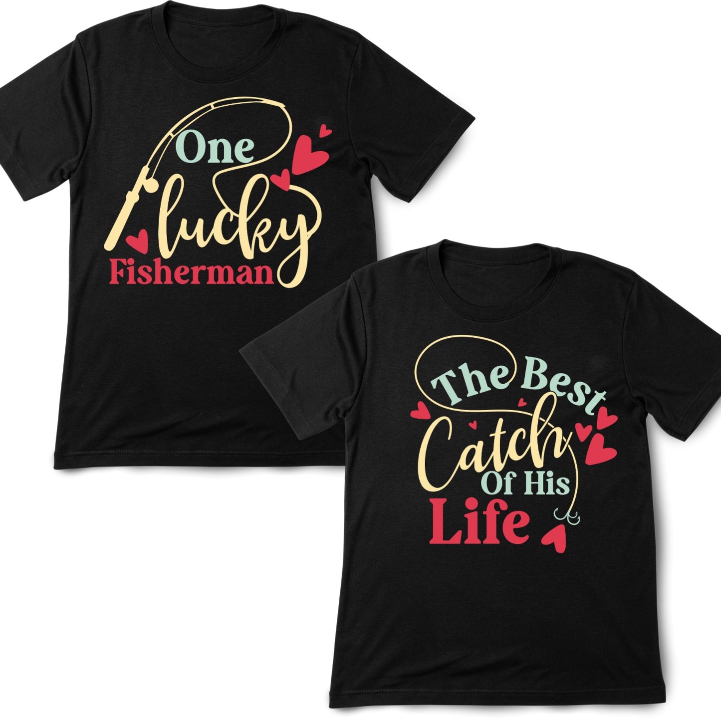 One Lucky Fisherman | The Best Catch of His Life | Couples T-Shirt | Fishing | Valentine’s Day