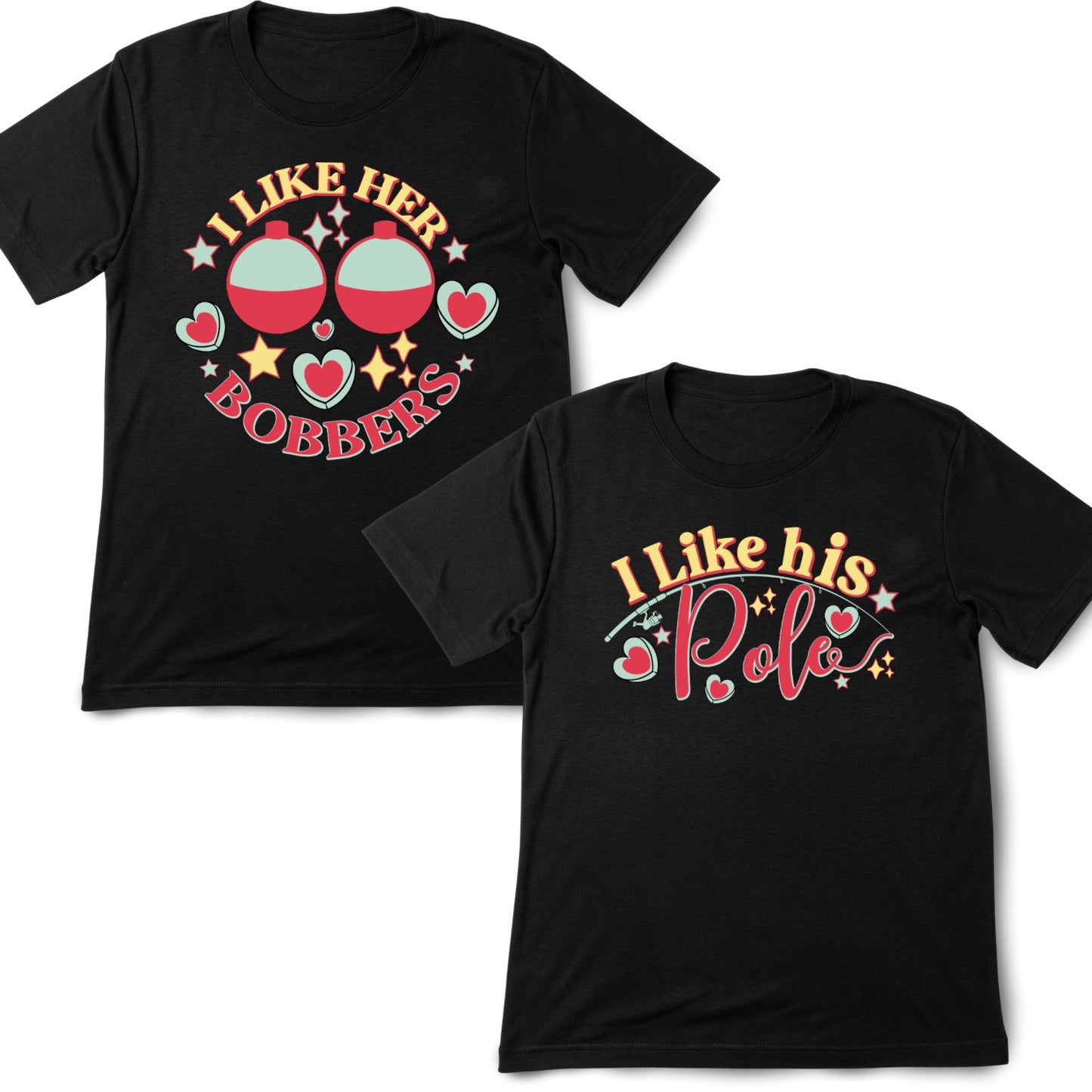 I Like Her Bobbers | I Like His Pole | Couples T-Shirt | Fishing | Valentine’s Day