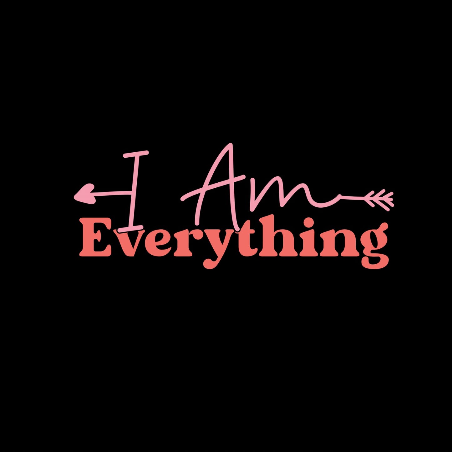 I Have Everything I Need| I Am Everything | Couples Valentine’s Day T-shirt