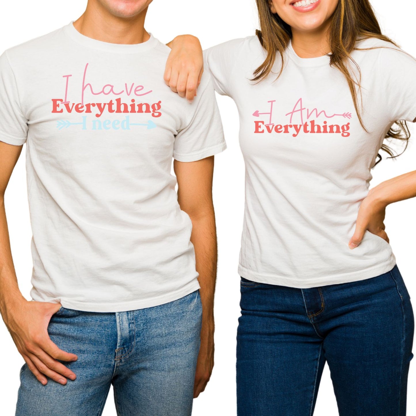 I Have Everything I Need| I Am Everything | Couples Valentine’s Day T-shirt