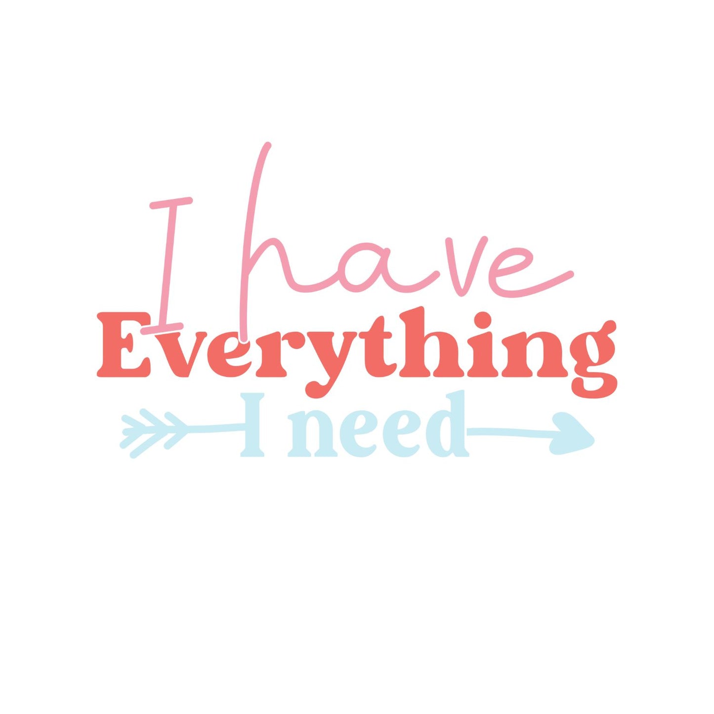 I Have Everything I Need| I Am Everything | Couples Valentine’s Day T-shirt