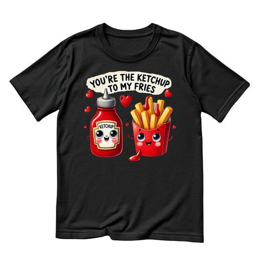 You’re The Ketchup To My Fries | Valentine’s Day T-shirt