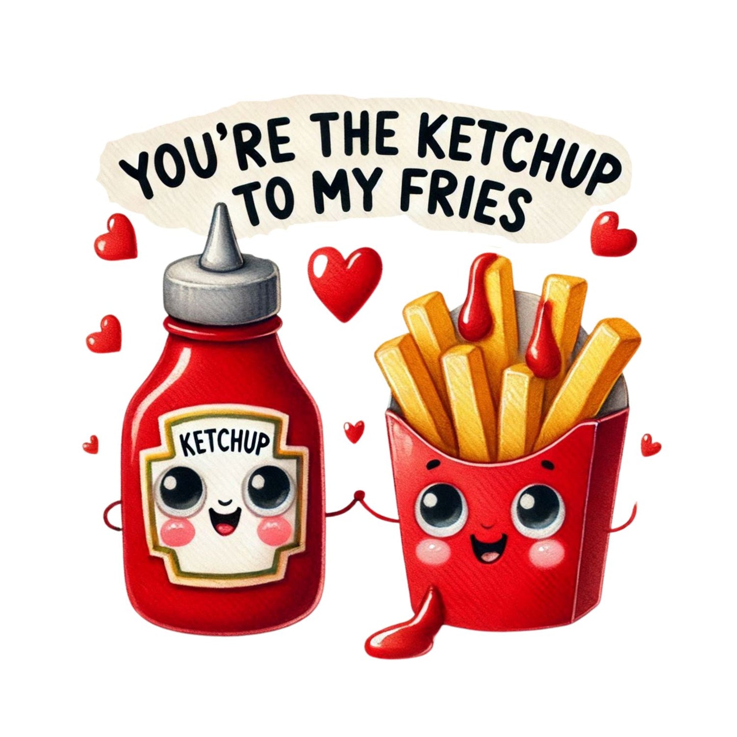 You’re The Ketchup To My Fries | Valentine’s Day T-shirt