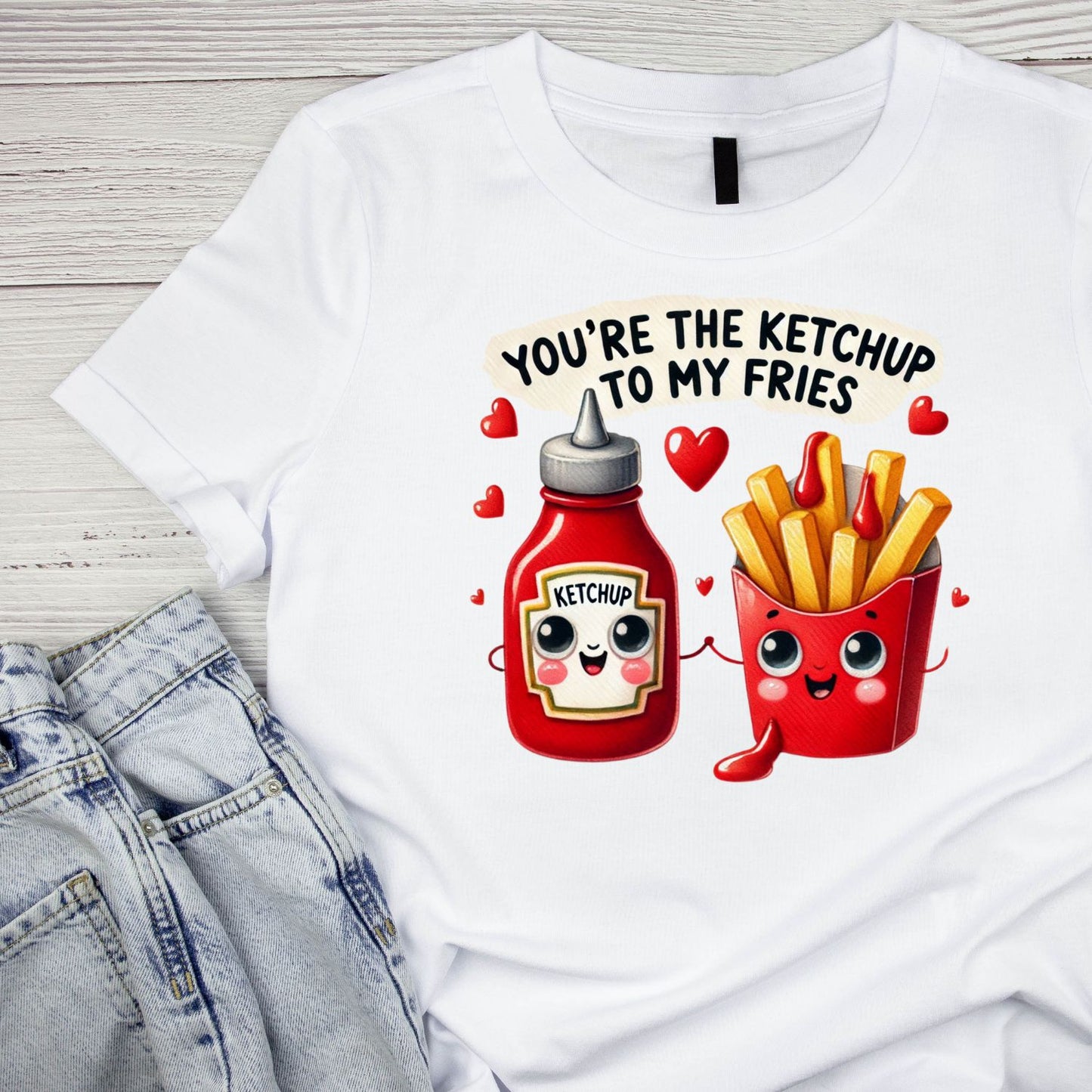 You’re The Ketchup To My Fries | Valentine’s Day T-shirt