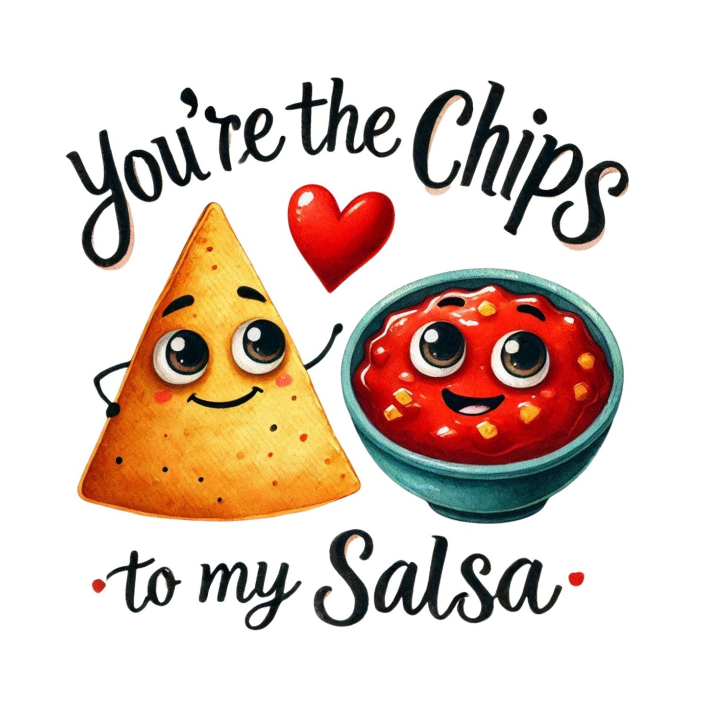 You’re The Chips to My Salsa | Valentine’s Day T-shirt