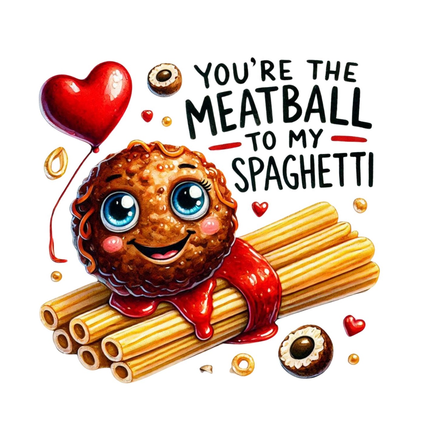 You’re The Meatball to My Spaghetti | Valentine’s Day T-shirt